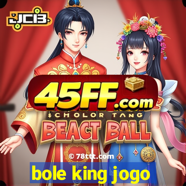bole king jogo